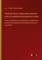 Traité Des Lois De L'organisation Judiciaire Et De La CompéTence Des Juridiction