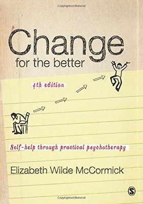 Change for the Better: Self-Help Through Practical Psychothera ,