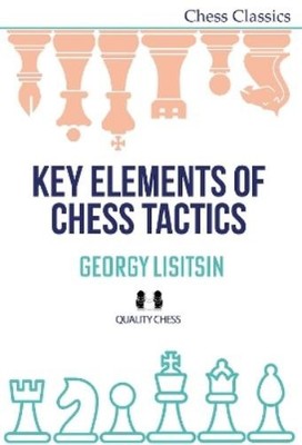 Georgy Lisitsin Key Elements of Chess Tactics (Paperback) Chess Classics Series