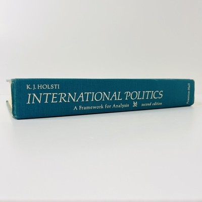 International Politics A Framework for Analysis K. J. Holsti second edition 1972