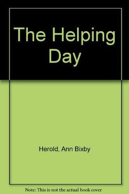 THE HELPING DAY By Ann Bixby Herold & De Victoria Larrea - Hardcover