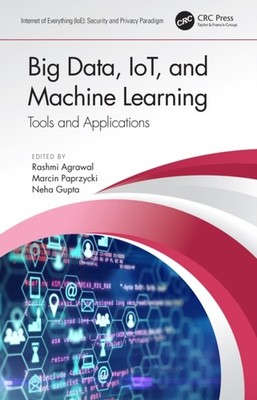 BIG DATA, IOT, AND MACHINE LEARNING: TOO by AGRAWAL, RASHMI Paperback Self Help