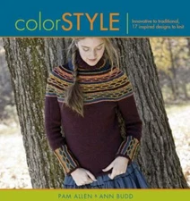 Color Style: Innovative to Traditional 17 Inspired Designs to Knit by Allen, Pam
