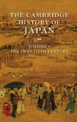 The Cambridge History of Japan Ser.: The Twentieth Century The Cambridge History of Japan Ser.: The Twentieth Century