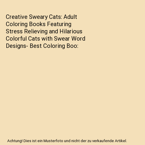 Creative Sweary Cats: Adult Coloring Books Featuring Stress Relieving and Hilari - Afbeelding 1 van 1