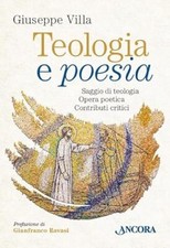 Teologia e poesia - Giuseppe Villa (Ancora Editrice) [[2017]]