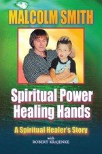 Spiritual Power, Healing Hands Paperback Malcolm Smith
