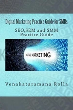 Digital Marketing Practice Guide for SMBs: SEO, SEM and SMM Practice Guide by Ve