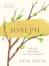 The Story of Joseph: How God Can Redeem ..., Erin Davis