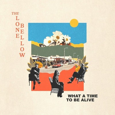 The Lone Bellow What a Time to Be Alive (Vinyl) 12'' Album (US IMPORT)