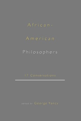 African-American Philosophers | 17 Conversations | George Yancy | Englisch