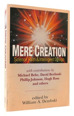 William A. Dembski & Hugh Ross & Michael J. Behe MERE CREATION Science, Faith an
