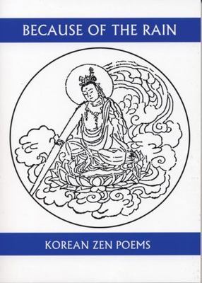 Because of the Rain: An Anthology of Korean Zen Poetry (Companions for the Jour