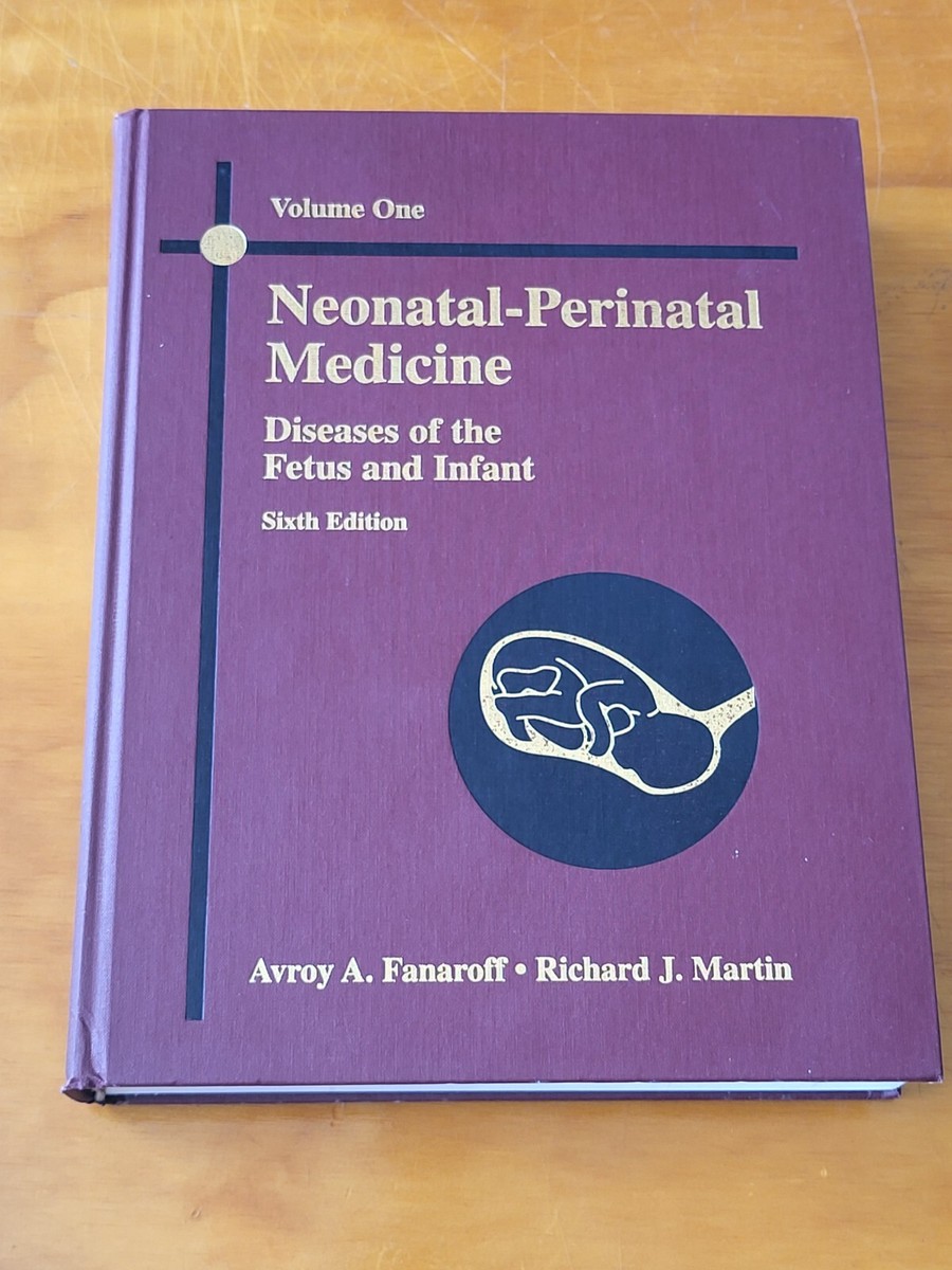 Neonatal-Perinatal Medicine : Diseases of the Fetus and Infant by