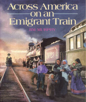 Across America on an Emigrant Train - Paperback By Murphy, Jim - VERY GOOD