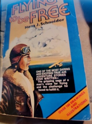 Flying to Be Free by Hans J. Schneider (1978, Trade Paperback)
