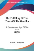 William Cuninghame | The Fulfilling Of The Times Of The Gentiles | Taschenbuch