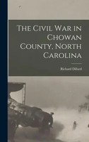 Richard Dillard | The Civil War In Chowan County, North Carolina | Buch (2021)