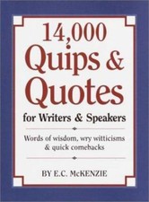 14,000 Quips & Quotes for Writers & Speakers by E.C. McKenzie