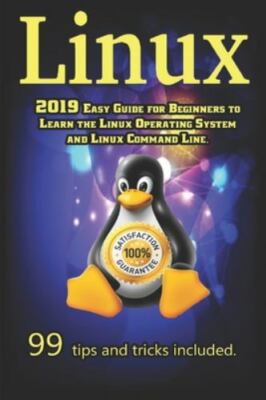Linux: 2019 Easy Guide for Beginners to Learn the Linux Operating System and...