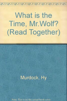 What is the Time, Mr.Wolf? (Read Together) By Hy Murdock,Lynn Br