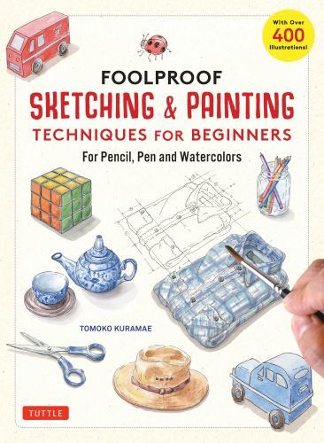 Foolproof Sketching and Painting Techniques for Beginners : For Pencil, Pen ...
