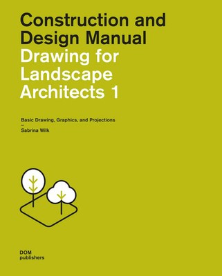 Drawing for Landscape Architects 1. Construction and Design Manual | Wilk | Buch