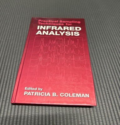 Practical Sampling Techniques for Infrared Analysis Patricia Coleman Hardcover