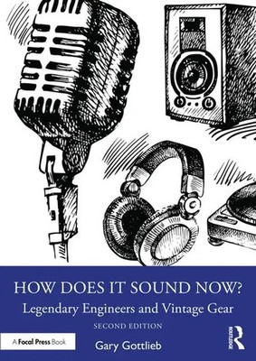 How Does It Sound Now? | Legendary Engineers and Vintage Gear | Gary Gottlieb