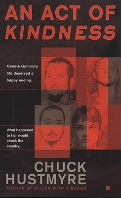 AN Act of Kindness - Mass Market Paperback By Hustmyre, Charles - GOOD