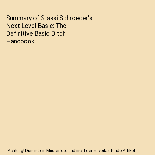 Summary of Stassi Schroeder's Next Level Basic: The Definitive Basic ...
