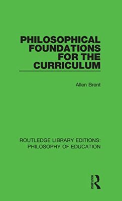 Brent - Philosophical Foundations for the Curriculum - hardback or cas - X555z