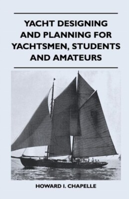 Chapelle - Yacht Designing and Planning for Yachtsmen Students and Am - X555z