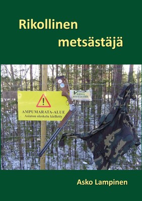 Asko Lampinen | Rikollinen metsästäjä | Taschenbuch | Finnisch (2024)