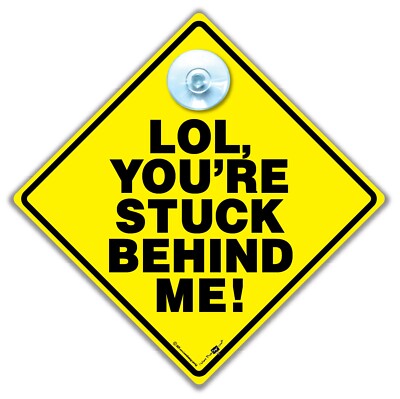 Lol You're Stuck Behind Me Autoschild, Witz Autoschild, Slow Driver Schild, Tailgater