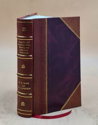 Scientific And Industrial Glass Blowing And Laboratory Technique [Leather Bound]