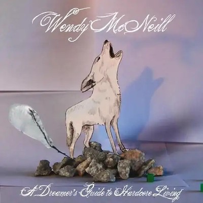Wendy Mcneill - A Dreamer'S Guide to Hardcore (...)