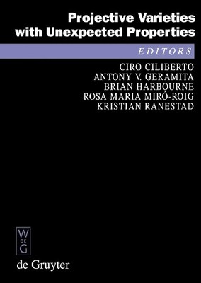 Projective Varieties with Unexpected Properties by Ciro Cilib... - 9783110181609