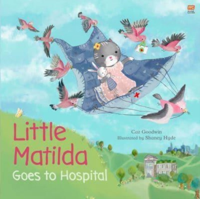 Little Matilda Goes to Hospital by Caz Goodwin (Hardback Book)