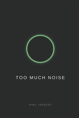 Too Much Noise by Kael Vasquez Paperback Book