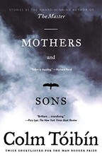 Mothers and Sons: Stories by Toibin, Colm