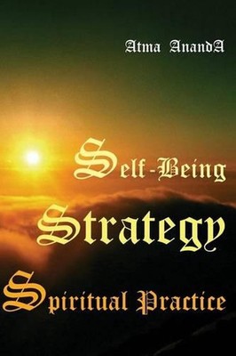 Self-Being Strategy: Spiritual Practice by Atma Ananda (English) Paperback Book