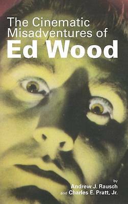 The Cinematic Misadventures of Ed Wood (Hardback) by Andrew J Rausch ...