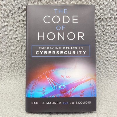 Code of Honor Paul J. Maurer Ed Skoudis 2024 Signed Cybersecurity Ethics SIGNED