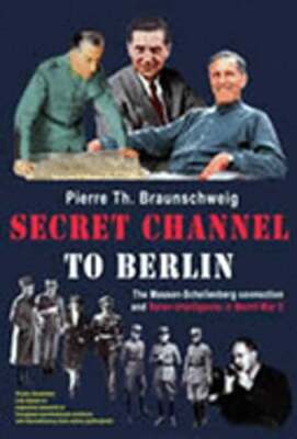 Secret Channel to Berlin: The Masson-Schellenberg Connection and Swiss: Used