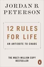 12 Rules for Life: An Antidote to Chaos by Peterson