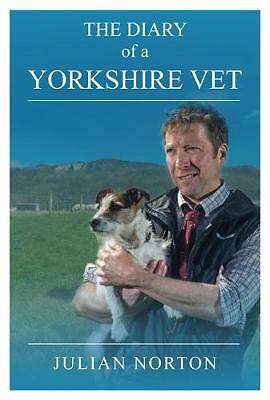 The Diary Of A Yorkshire Vet by Julian Norton (Hardcover book, 2018)