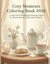 Cozy Moments Coloring Book 2026: Large Print Relaxing Coloring Pages for Stress