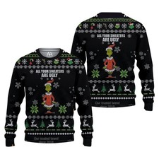 Grinch All Your Sweater Are Ugly Christmas Sweater