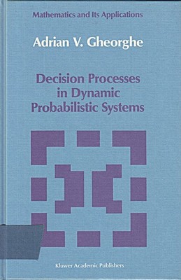Decision Processes in Dynamic Probabilistic Systems (Mathematics
